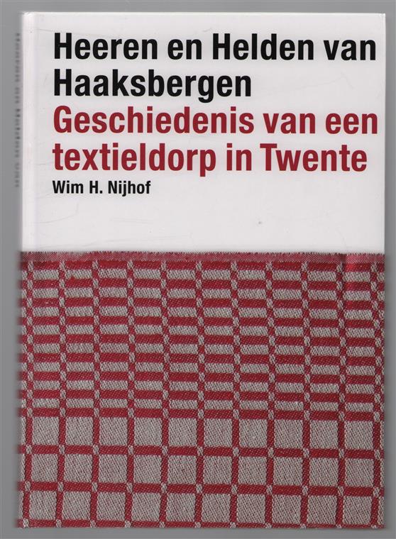 Heeren en helden van Haaksbergen : geschiedenis van een textieldorp in Twente