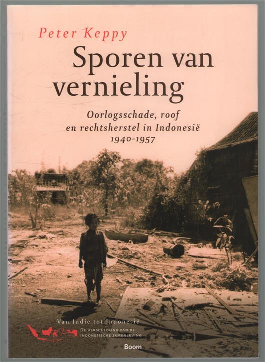 Sporen van vernieling, oorlogsschade, roof en rechtsherstel in Indonesi�, 1940-1957