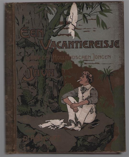 Een vacantie-reisje van een Hollandschen jongen naar Java, een oorspronkelijk jongensboek