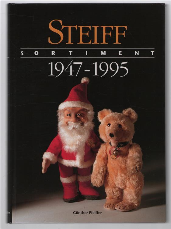 Steiff-Sortiment 1947 - 1995 [vom geliebten Spielzeug zum begehrten Sammlerobjekt]