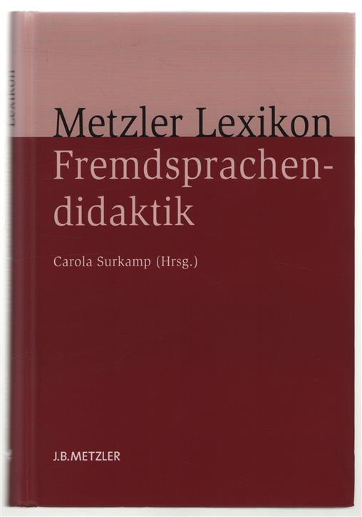 Metzler Lexikon Fremdsprachendidaktik : Ansatze, Methoden, Grundbegriffe