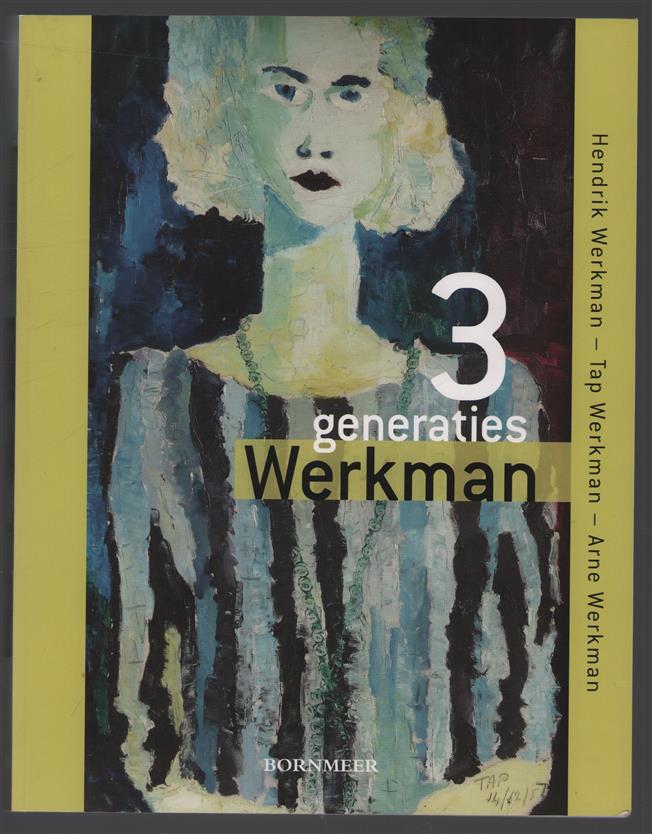 3 generaties Werkman, Hendrik Werkman - Tap Werkman - Arne Werkman
