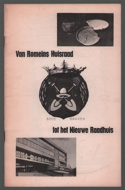 Van Romeins huisraad tot het nieuwe raadhuis : [catalogus van een tentoonst., Burgerzaal van het Gemeentehuis, Bodegraven, 12 tot en met 26 okt. 1967]