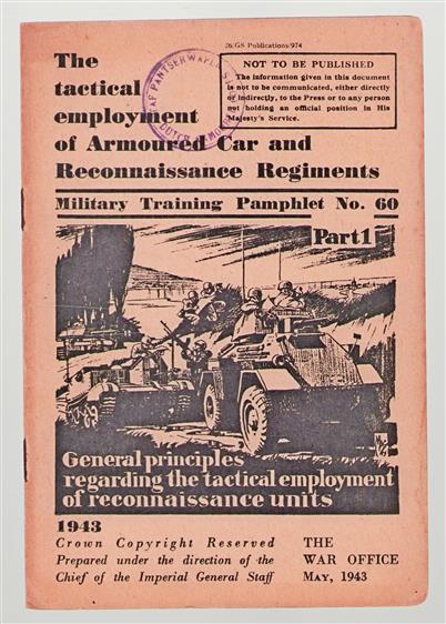 The tactical employment of armoured car and reconnaissance regiments : military training pamphlet no. 60: part 1: general principles regarding the tactical employment of reconnaissance units 1943.