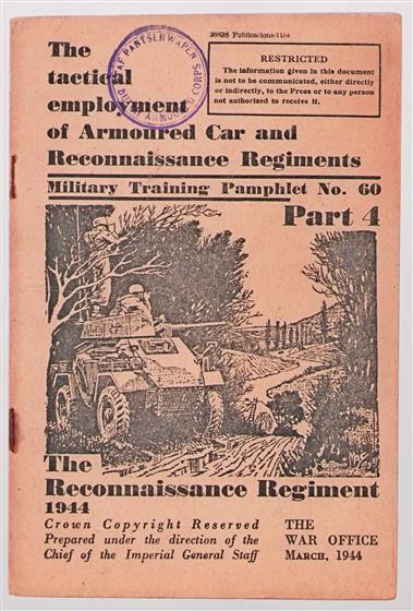 The tactical employment of armoured car and reconnaissance regiments : military training pamphlet no. 60: part 4: the reconnaissance regiment 1944.