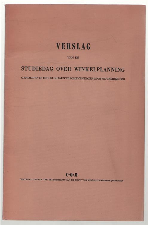 Verslag van de Studiedag over winkelplanning : gehouden in het Kurhaus te Scheveningen op 24 november 1958