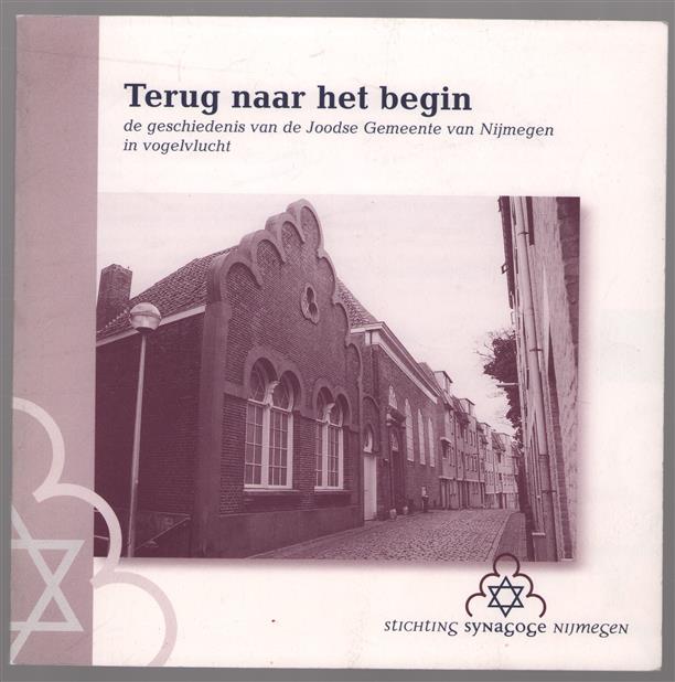 Terug naar het begin : de geschiedenis van de Joodse Gemeente van Nijmegen in vogelvlucht
