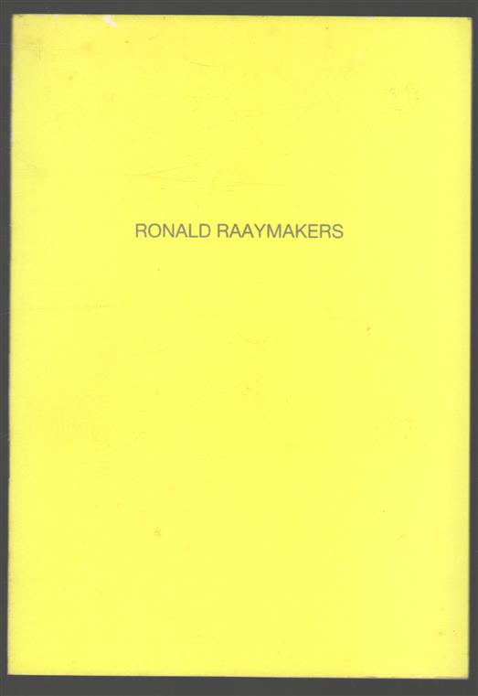 Ronald Raaymakers : schilderijen en objekten : Museum 't Coopmanshûs, Franker 20 oktober t/m 24 november 1990