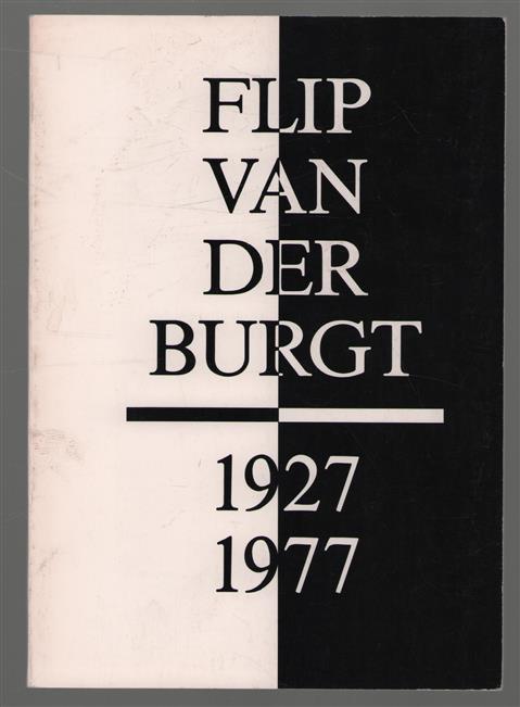Flip van der Burgt : 1927-1977