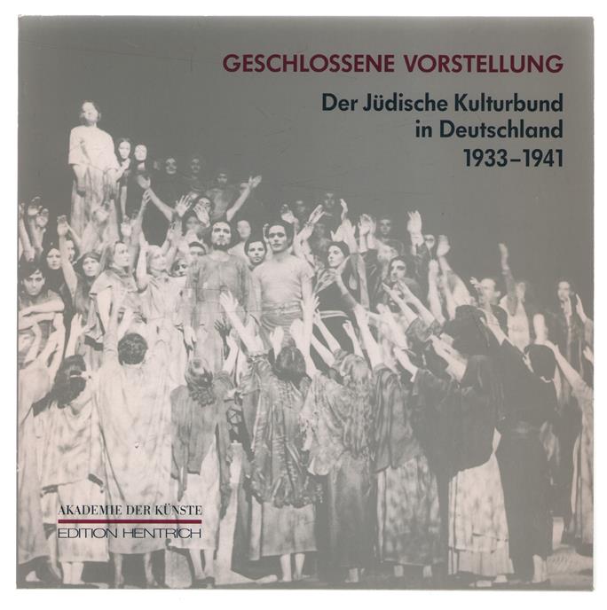 Geschlossene Vorstellung : der Judische Kulturbund in Deutschland 1933-1941