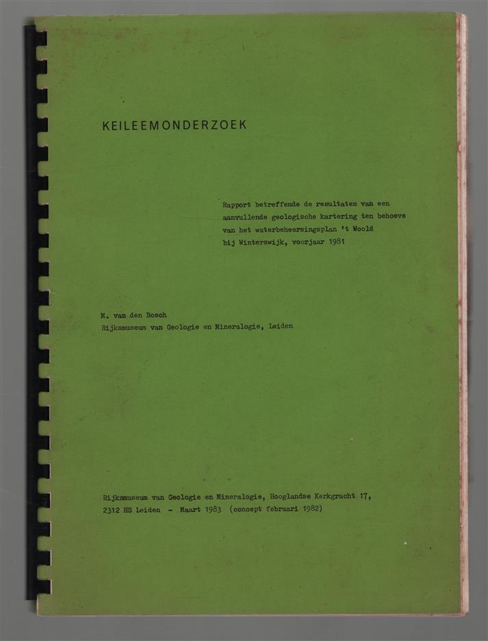 Keileemonderzoek : rapport betreffende de resultaten van een aanvullende geologische kartering ten behoeve van waterbeheersingsplan "t Woold bij Winterswijk, voorjaar 1981