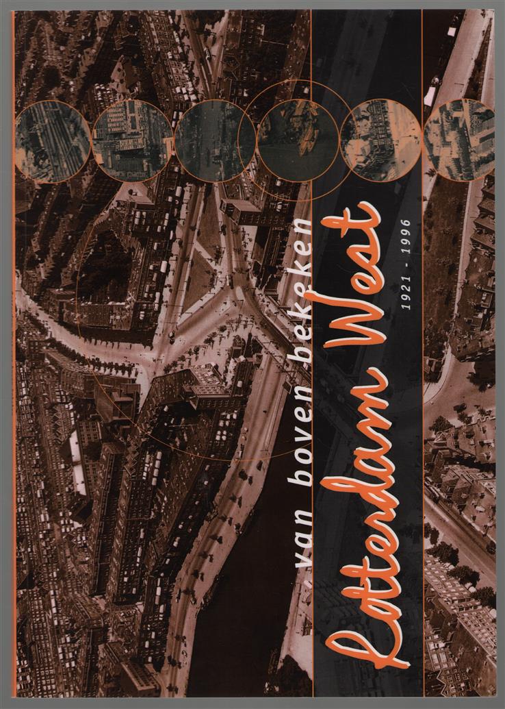 Rotterdam West van boven bekeken, 1921-1996