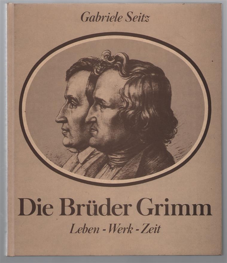 Die Bruder Grimm : Leben, Werk, Zeit