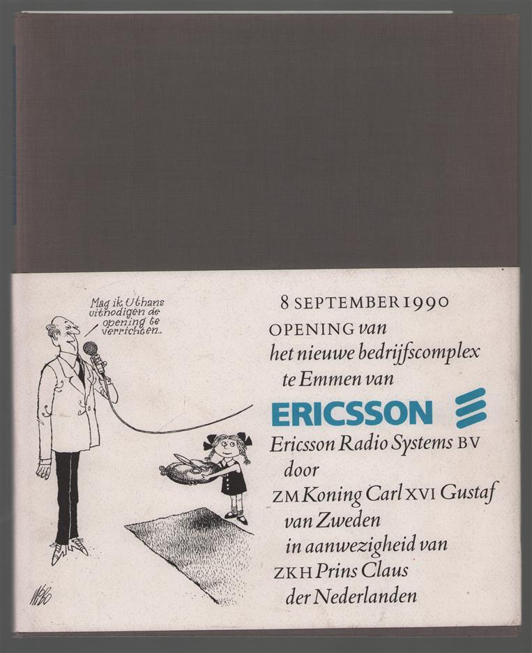 8 september 1990 : de opening van het nieuwe bedrijfscomplex te Emmen van Ericsson Radio Systems BV door ZM Koning Carl XVI Gustaf van Zweden in aanwezigheid van ZKH Prins Claus der Nederlanden