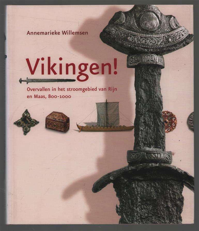 Vikingen! : overvallen in het stroomgebied van Rijn en Maas, 800-1000