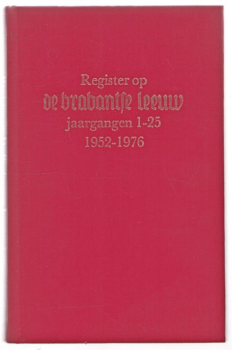 Register op De Brabantse Leeuw, jaargangen 1-25, 1952-1976