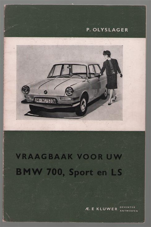Vraagbaak voor uw BMW : een complete handleiding voor de typen 700, 700 Sport, en LS vanaf 1959