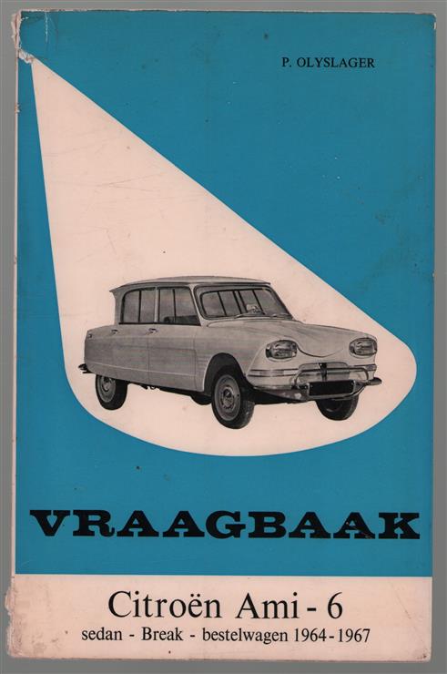 Vraagbaak voor uw Citroen Ami-6. Een complete handleiding voor de typen: sedans, breaks, bestelwagens 1964-1967.