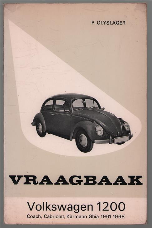 Vraagbaak voor uw Volkswagen 1200 : een complete handleiding voor de typen: coach, cabriolet, Karmann Ghia coupé, Karmann Ghia cabriolet, 1961-1964, 1200 Export en 1200 A, 1965-1968