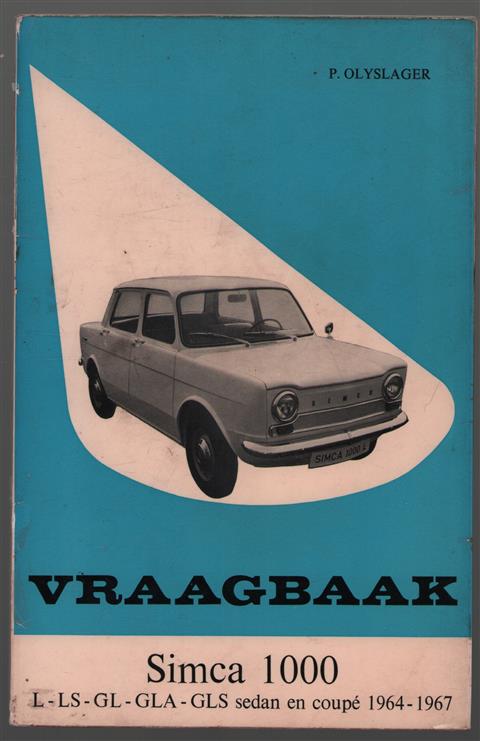 Vraagbaak voor uw Simca 1000; een complete handleiding voor de typen: L, LS, GL, GLA, GLS sedan en coupé, 1964-1967.