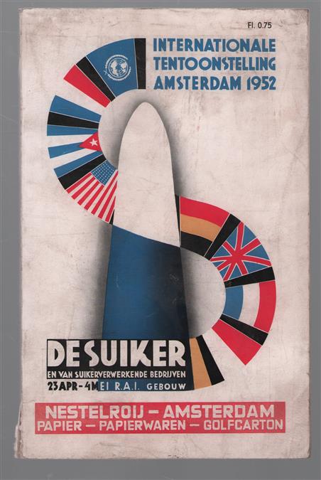 Catalogus der internationale tentoonstelling "De Suiker" : Amsterdam, Rai-Gebouw, 23 April - 4 Mei 1952.