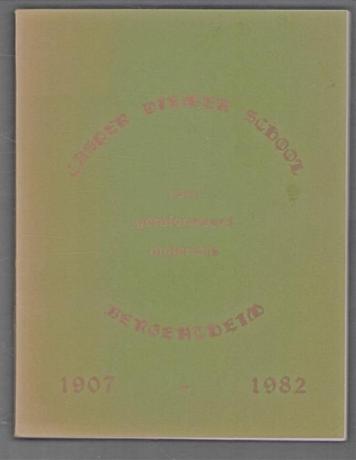 Casper Diemer school Bergentheim 1907-1982 : voor gereformeerd onderwijs