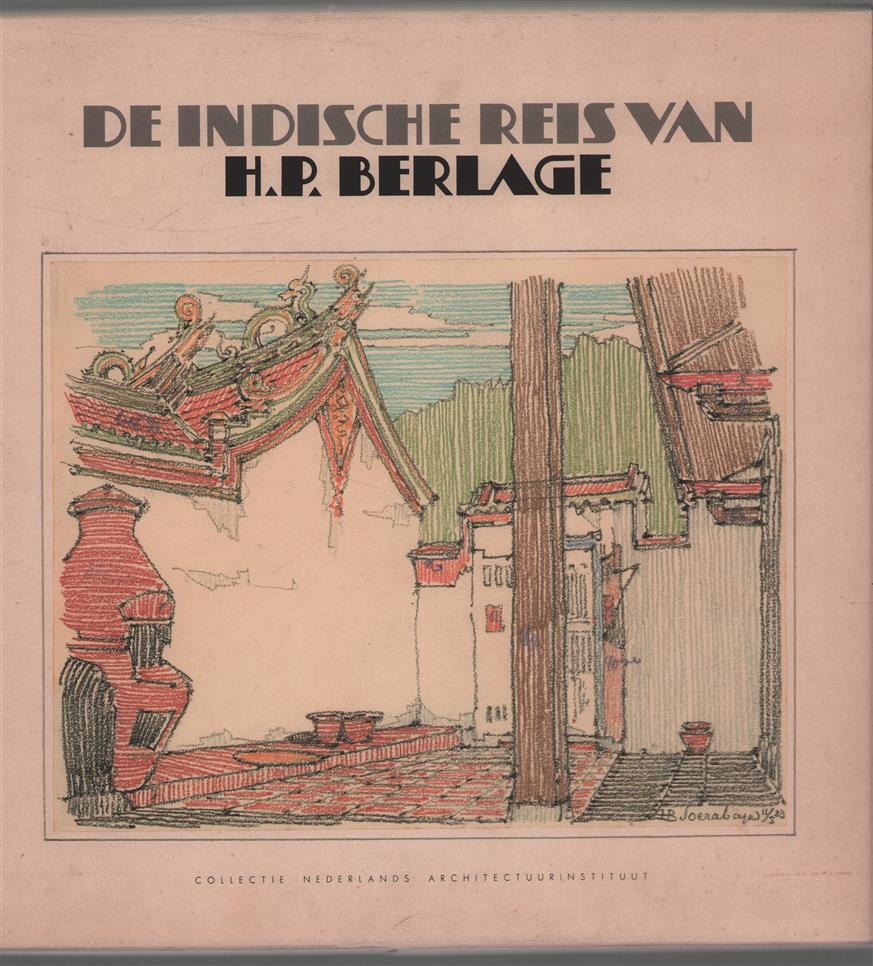 De Indische reis van H. P. Berlage : collectie Nederlands Architectuurinstituut
