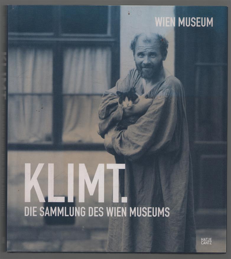 Gustav Klimt : die Sammlung des Wien Museums : [382. Sonderausstellung des Wien Museums, Wien-Museum Karlsplatz, 18. Mai bis 16. September 2012]