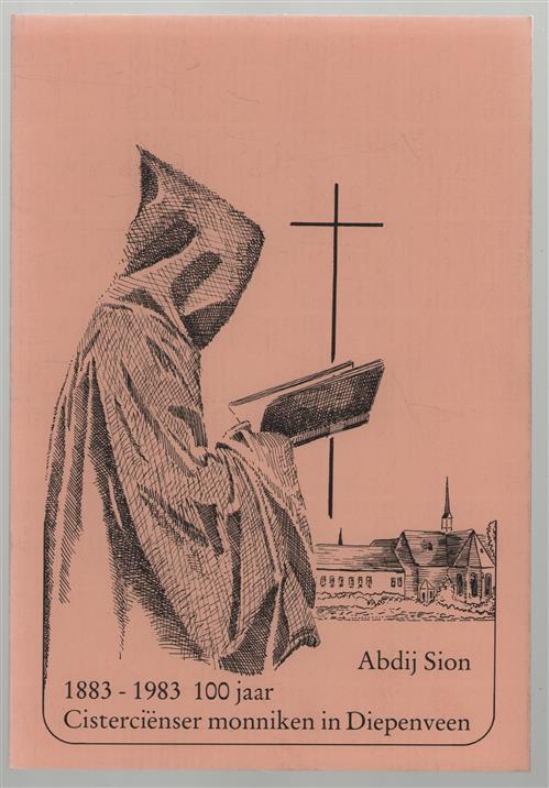 Abdij Sion : 1883-1983 100 jaar Cisterciënser monniken in Diepenveen