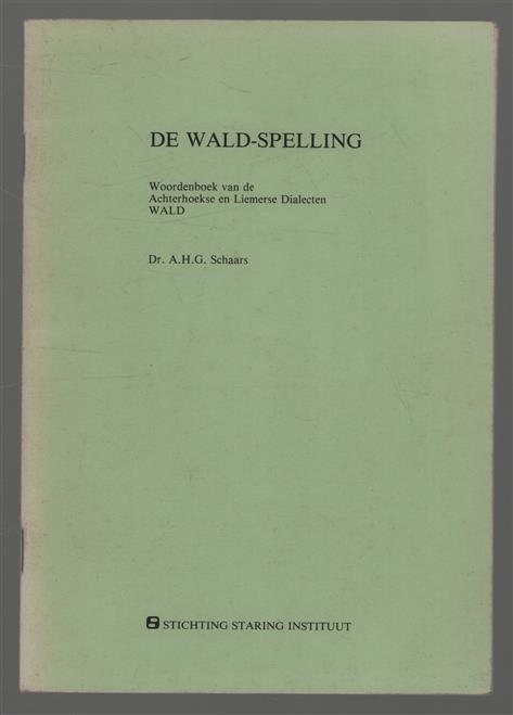 De WALD-spelling : woordenboek van de Achterhoekse en Liemerse dialecten WALD