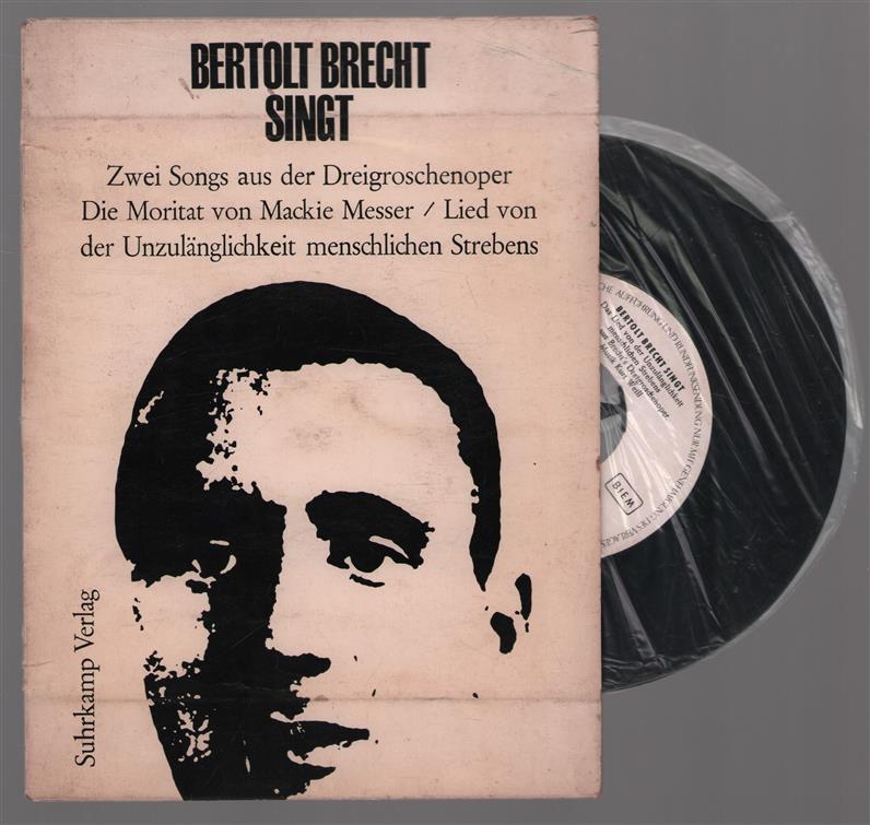 Bertolt Brecht singt : 2 Songs aus der Dreigroschenoper ; die Moritat von Mackie Messer. Lied von der Unzulänglichkeit menschlichen Strebens ; Wiedergabe der Originalaufnahme von 1928/29