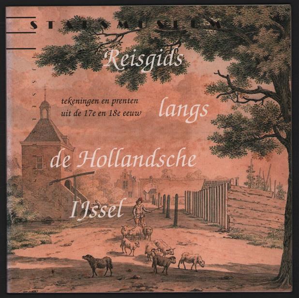 Reisgids langs de Hollandsche IJssel, tekeningen en prenten van IJsselstein en Ommelanden uit de 17e en 18e eeuw