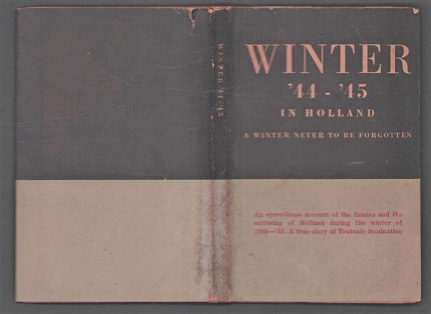 Winter '44-'45 in Holland, a winter never to be forgotten - ENGELSE UITGAVE