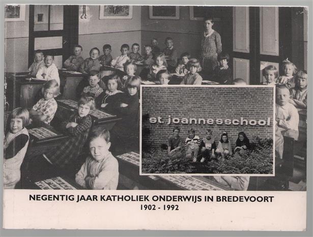 Negentig jaar katholiek onderwijs in Bredevoort 1902-1992
