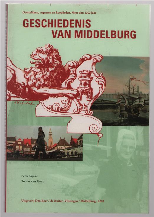 Geestelijken, regenten en kooplieden : meer dan 1000 jaar geschiedenis van Middelburg