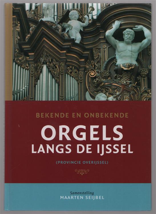 [1]: Provincie Overijssel,  Bekende en onbekende orgels langs de IJssel