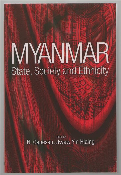 Myanmar : state, society, and ethnicity