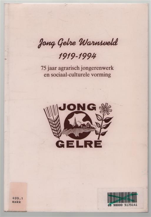Jong Gelre Warnsveld 1919-1994, 75 jaar agrarisch jongerenwerk en sociaal-culturele vorming