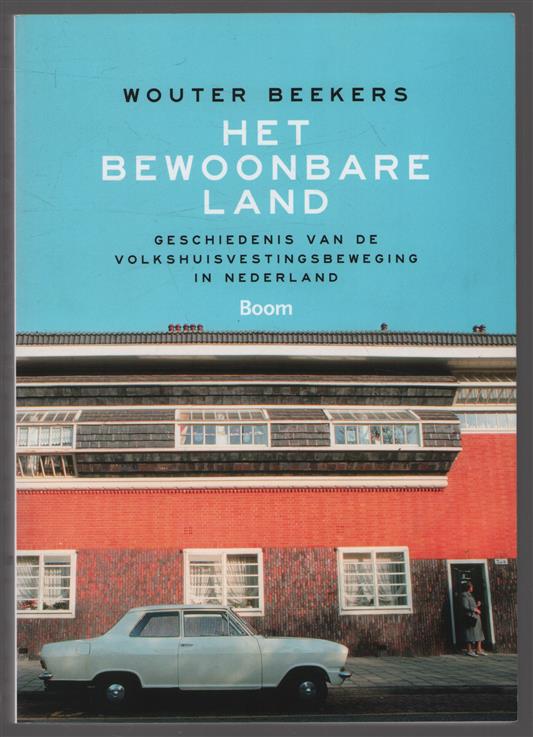 Het bewoonbare land, geschiedenis van de volkshuisvestingsbeweging in Nederland