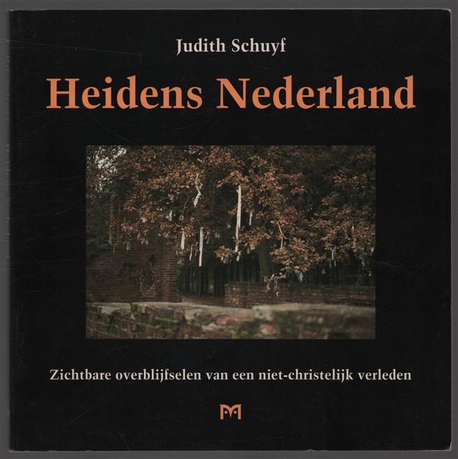 Heidens Nederland, zichtbare overblijfselen van een niet-christelijk verleden
