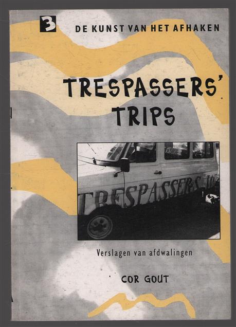 Trespassers' trips : verslagen van afdwalingen