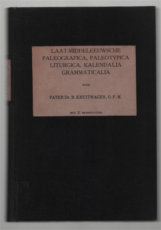 Laat-middeleeuwsche paleografica, paleotypica, liturgica, kalendalia, grammaticalia