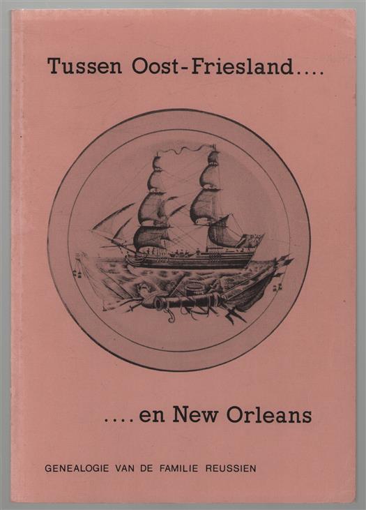 Tussen Oost-Friesland... en new Orleans : genealogie van de familie Reussien