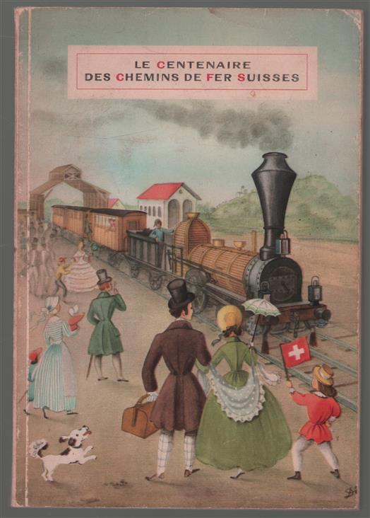 Le centenaire des chemins de fer suisses.