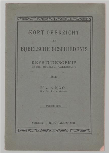 Kort overzicht der bijbelsche geschiedenis : repetitieboekje bij het bijbelsch onderricht