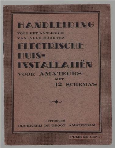 Handleiding voor het aanleggen van alle soorten electrische huisinstallatiën voor amateurs met 12 schemas.