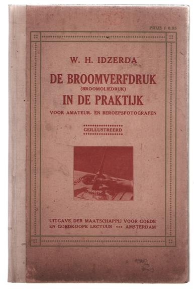 De broomverfdruk (broomoliedruk) in de praktijk, beknopte en algemeen begrijpelijke handleiding ten dienste van eerstbeginnende en gevorderde amateurfotografen, alsmede van iederen beroepsfotograaf en belangstellende in de fotografie