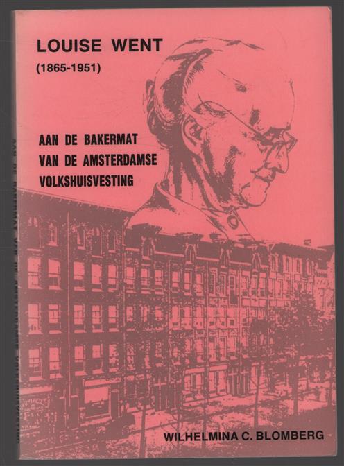 Aan de bakermat van de Amsterdamse volkshuisvesting : Louise Went (1865-1951)