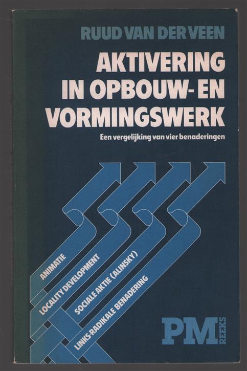 Aktivering in opbouw- en vormingswerk : een vergelijking van vier benaderingen : sociale aktie (Alinsky), links-radikale benadering, locality development, animatie