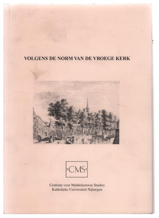 Volgens de norm van de vroege kerk, de geschiedenis van de huizen van de broeders van het Gemene leven in Nederland